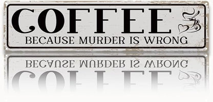 Funny Coffee Signs, Coffee Because Murder is Wrong Sign, Vintage Wall by Unknown